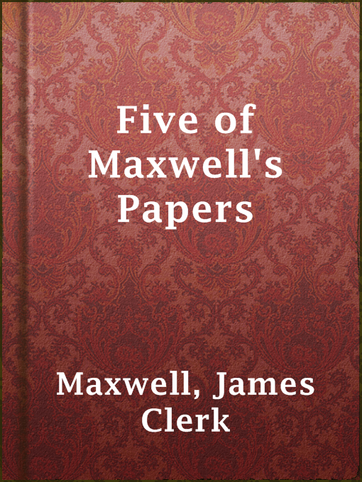 Title details for Five of Maxwell's Papers by James Clerk Maxwell - Available